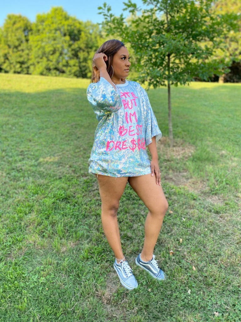 late but best dressed shirt Late but I'm Best Dressed Oversized Sequin T-shirt Dress